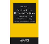 John W. Riggs Baptism in the Reformed Tradition (Tascabile)
