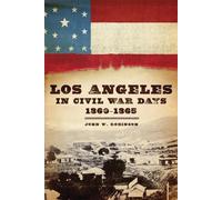 John W. Robinson Los Angeles in Civil War Days, 1860-1865 (Tascabile)