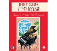 John W. Schaum Piano Course: A-The Red Book : Leading to Mastery of the Instrument