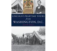 John W Schildt Lincoln's Wartime Tours from Washington, D.C. (Tascabile)