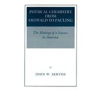 John W. Servos Physical Chemistry from Ostwald to Pauling (Tascabile)