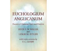 John W Wallis Leslie M Styler F C Geary Euchologium Anglicanum (Tascabile)