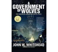 John W Whitehead A Government of Wolves (Tascabile)