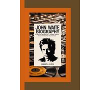 JOHN WAITE BIOGRAPHY: 40 Years of “Missing You” - Touring, Timeless Hits & the Voice That Still Moves Us