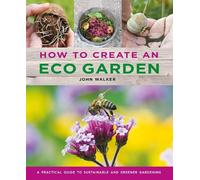 John Walker How to Create an Eco Garden (Copertina rigida)