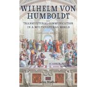 John Walker Wilhelm von Humboldt and Transcultural Communicat (Copertina rigida)