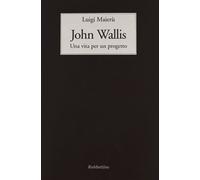 John Wallis. Una vita per un progetto