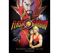 John Walsh Flash Gordon: The Official Story of the Film (Copertina rigida)