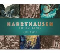 John Walsh Harryhausen: The Lost Movies (Copertina rigida)