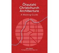 John Walsh Ōtautahi Christchurch Architecture - Revised Edition (Tascabile)