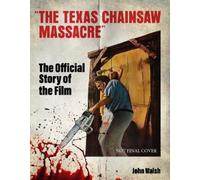 John Walsh The Texas Chain Saw Massacre: (Copertina rigida) (PRESALE 01/09/2026)