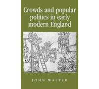John Walter Crowds and Popular Politics in Early Modern England (Tascabile)