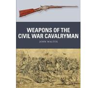 John Walter Weapons of the Civil War Cavalryman (Tascabile) Weapon