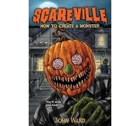 John Ward How To Create a Monster (Tascabile)
