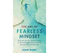 John Ward The Art of Fearless MindSet (Tascabile)