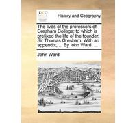 John Ward The lives of the professors of Gresham College (Tascabile)