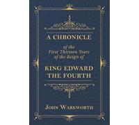 John Warkworth A Chronicle Of The First Thirteen Years Of The Reign (Tascabile)