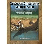 John Warms Strange Creatures Seldom Seen (Tascabile)