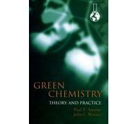John Warner Paul Anastas Green Chemistry: Theory and Practice (Tascabile)