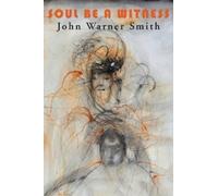 John Warner Smith Soul Be a Witness (Tascabile)