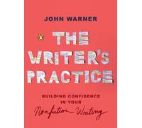 John Warner The Writer's Practice (Tascabile)