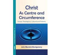 John Warwick Montgomery Christ as Centre and Circumference (Copertina rigida)