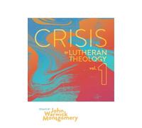 John Warwick Montgomery Crisis in Lutheran Theology, Vol. 1 (Tascabile)