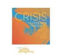 John Warwick Montgomery Crisis In Lutheran Theology, Vol. 2 (Tascabile)