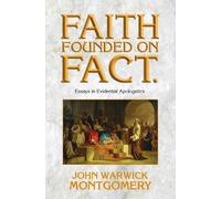 John Warwick Montgomery Faith Founded on Fact (Tascabile)