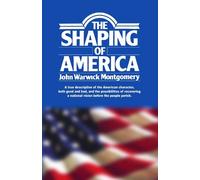 John Warwick Montgomery The Shaping of America (Tascabile)
