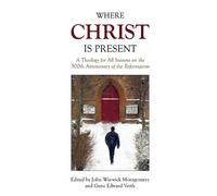 John Warwick Montgomery Where Christ Is Present (Tascabile)