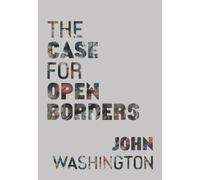 John Washington The Case for Open Borders (Tascabile)