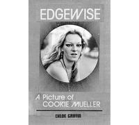 John Waters Chloé Griffin Edgewise - a Picture of Cookie Mueller (Tascabile)