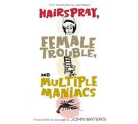 John Waters Hairspray, Female Trouble, and Multiple Maniacs (Tascabile)