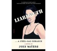 John Waters Liarmouth: A Feel-Bad Romance (Tascabile)