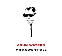 John Waters Mr Know-It-All (Copertina rigida)