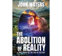 John Waters The Abolition of Reality (Tascabile)