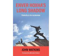 John Watkins Enver Hoxha's Long Shadow (Tascabile)