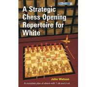 John Watson A Strategic Chess Opening Repertoire for White (Tascabile)