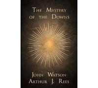 John Watson Arthur J Rees The Mystery of the Downs (Tascabile)