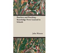 John Watson Poachers and Poaching - Knowledge Never Learned i (Copertina rigida)