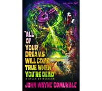 John Wayne Comunal All of Your Dreams Will Come True When You're Dea (Tascabile)