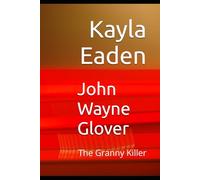 John Wayne Glover: The Granny Killer