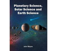 John Wayne Planetary Science, Solar Science and Earth Science (Copertina rigida)