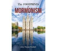 John Wayne Wardell The Footprints of Mormonism (Tascabile)