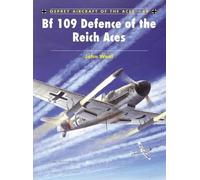 John Weal Bf 109 Defence of the Reich Aces (Tascabile) Aircraft of the Aces