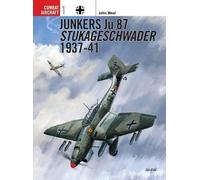 John Weal Junkers Ju 87 Stukageschwader 1937-41 (Tascabile) Combat Aircraft