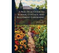 John Weathers A Practical Guide To School, Cottage, And Allotment Ga (Tascabile)