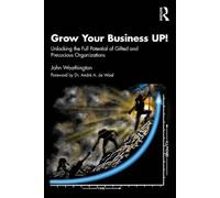 Grow Your Business UP!: Unlocking the Full Potential of Gifted and Precocious Organizations