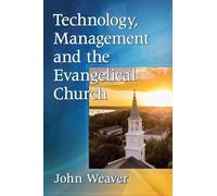 John Weaver Technology, Management and the Evangelical Church (Tascabile)
